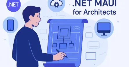 .NET MAUI for Architects: Designing for True Cross-Platform UI and Logic
