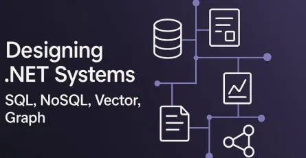 The .NET Architect's Guide to Polyglot Persistence: Choosing the Right Database Mix (SQL, NoSQL, Vector, Graph)