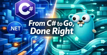 Go for C# Developers: Mindset Shifts, Patterns, and Productivity Tips