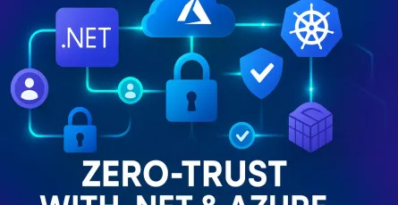 Zero-Trust Architecture in Practice: Beyond the Buzzword with .NET and Azure